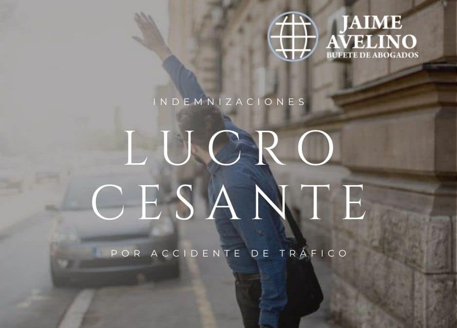 Lucro cesante por accidente de tráfico ¿Sabes qué es?