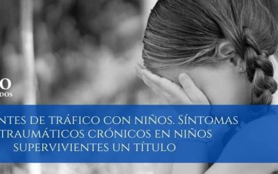Accidentes de tráfico con niños: Síntomas postraumáticos crónicos