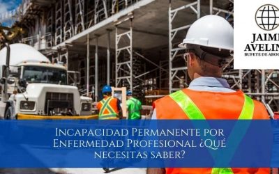 Incapacidad Permanente por Enfermedad Profesional ¿Qué necesitas saber?