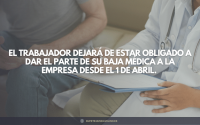 El trabajador dejará de estar obligado a dar el parte de su baja médica a la empresa desde el 1 de abril