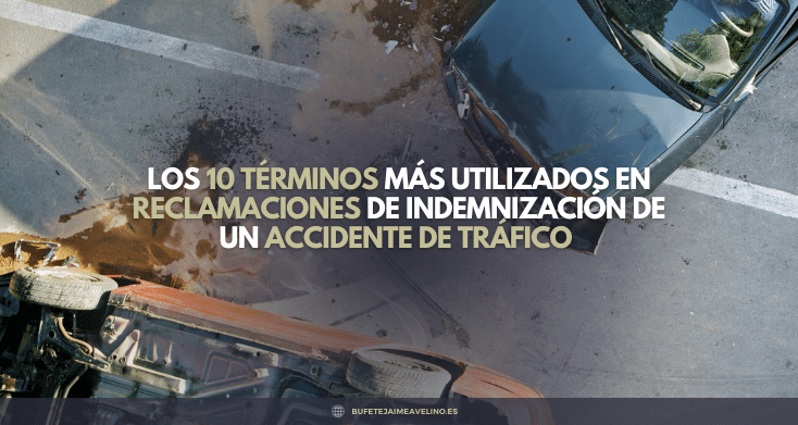 Los 10 términos más utilizados en Reclamaciones de Indemnización de un Accidente de tráfico