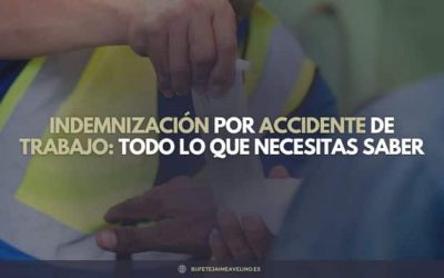 Indemnización por accidente de trabajo: todo lo que necesitas saber